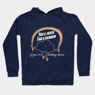 You'll never find a rainbow if you're looking down T-Shirt,  Vacation Tshirt , Holiday Tshirt, Family Shirt, Womens Shirt, Bestseller Hoodie